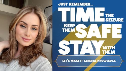 Alina - just remember Time the seizure, keep them Safe, Stay with them.