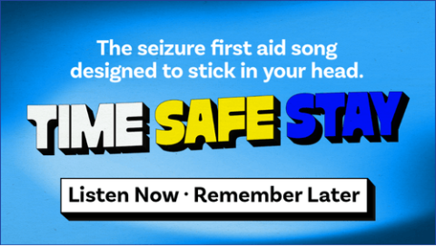 The seizure first aid song designed to stick in your head - TIME, SAFE, STAY - and Listen Now, Remember Later written on Blue background